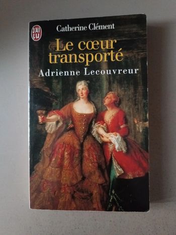 Catherine Clément le cœur transporté Adrienne le couvreur