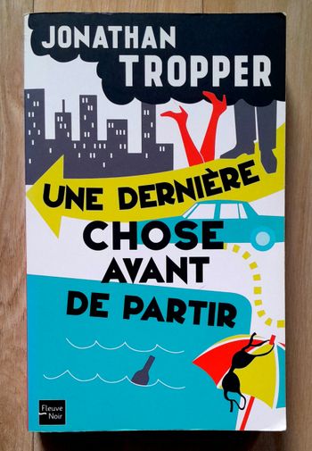 Jonathan Tropper - une dernière chose avant de partir