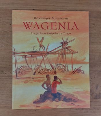Wagenia les pêcheurs intrépides du Congo - l'école des loisirs