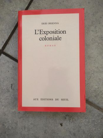 L'exposition coloniale. Eric Orsenna