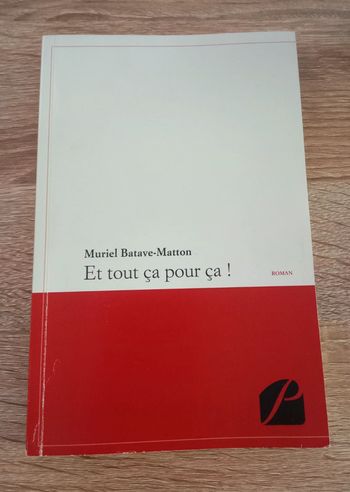 Muriel Batave-Matton - Et tout ça pour ça !