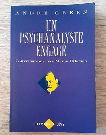 andré green - un psychanalyste engagé conversations avec manuel macias