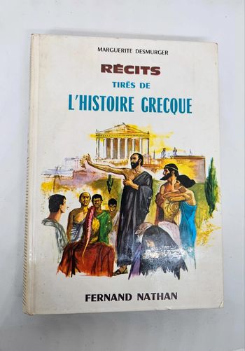 "Récits tirés de l'histoire Grecque", de Marguerite Desmurger.
Fernand Nathan.
258 pages