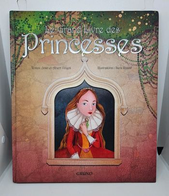 Le grand livre des Princesses", de Joan et Albert Vinyoli.
Gründ
ISBN : 978.2.7000.2932.1
