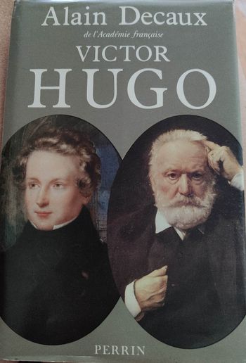 Biographie de Victor Hugo par Alain Decaux
