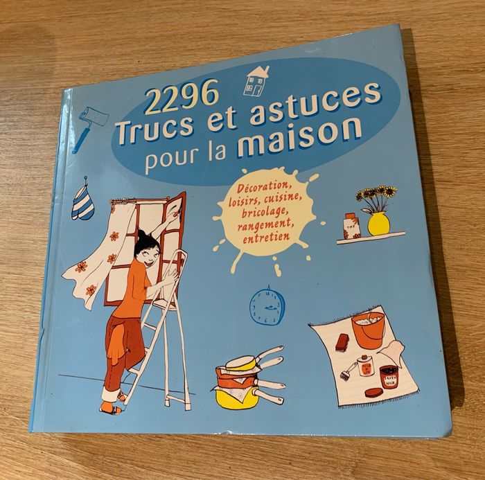 2296 trucs et astuces pour la maison