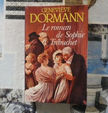 Le roman de Sophie Trébuchet de Geneviève Dormann Ed. France Loisirs