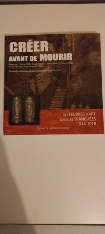 Créer avant de mourir: Des oeuvres d'art dans les tranchées 1914-1918
