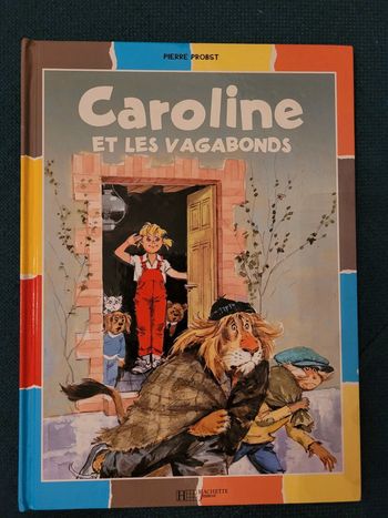 Caroline et les Vagabonds Livre Album Pierre Probst Hachette Jeunesse Album collection multicolore