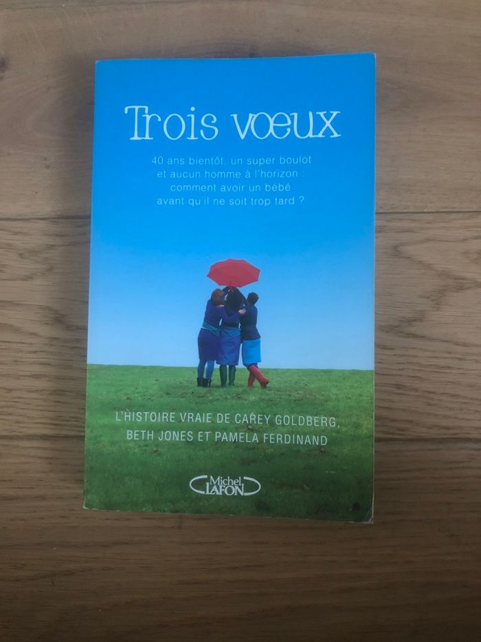 Trois vœux - L’histoire vraie de Carey Goldberg, Beth Jones et Pamela Ferdinand