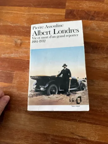 Livre Albert Londres, vie et meurt d’un grand reporter 1884-1932