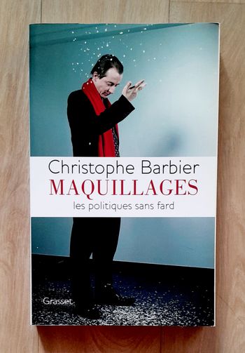 Christophe Barbier - Maquillages les politiques sans fard 