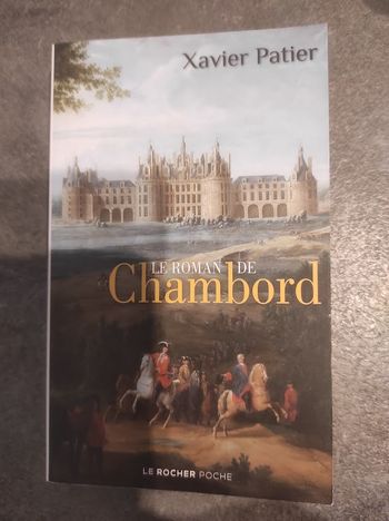 Le roman de Chambord Xavier Patier - Le Rocher Poche 2019 