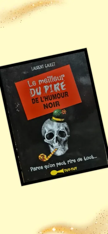 📚 Le meilleur du pire de l'humour noir 📚