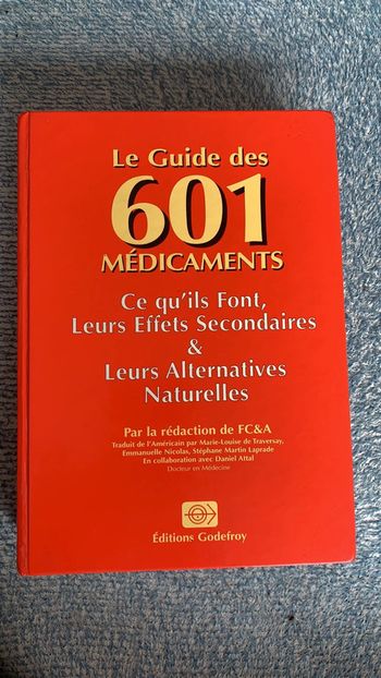 Le guide des 601 médicaments: Ce qu'ils font, leurs effets secondaires, leurs..