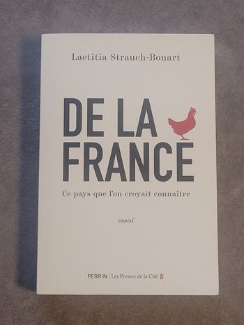 De la France - Ce pays que l'on croyait connaître Laetitia Strauch-Bonart
