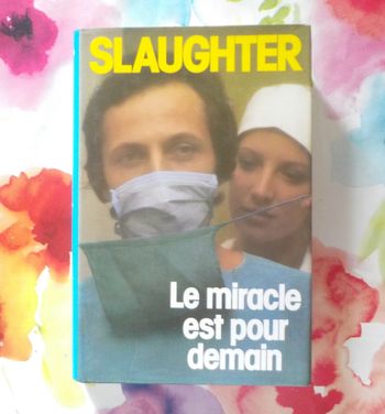 Le miracle est pour demain de Slaughter Ed. France Loisirs