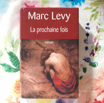 LA PROCHAINE FOIS de Marc LEVY Ed. France Loisirs