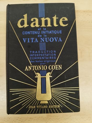 Dante Alighieri 
Antonio Coen. Dante et le contenu initiatique de la 'Vita nuova' Traduction, interprétation, commentaires des textes originaux