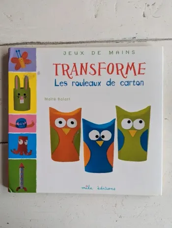 Livre créatif : Transforme les rouleaux de carton