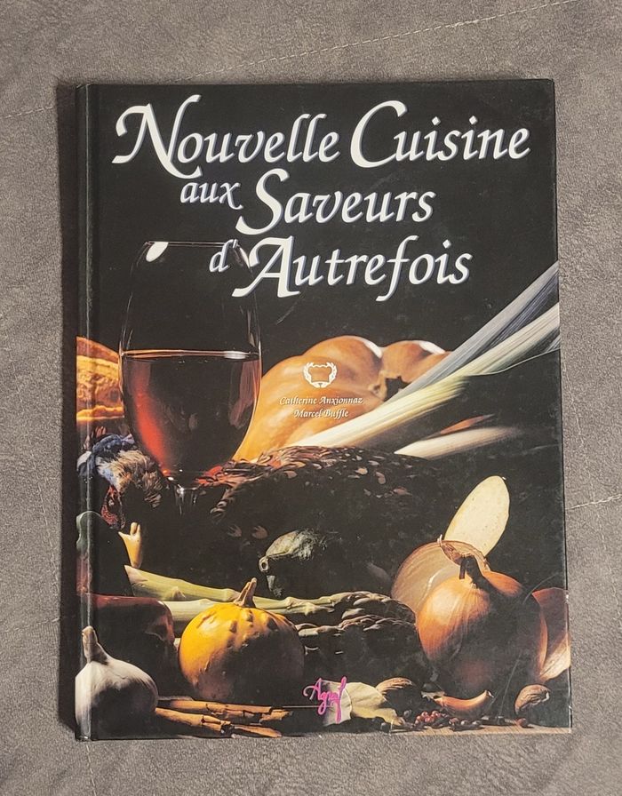 Nouvelle cuisine aux saveurs d'autrefois Auxionnaz Catherine Buffle Marcel