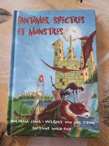 Fantômes, spectres et monstres Wolfram Hänel, Wilbert Van der Steen (Illustrations)
