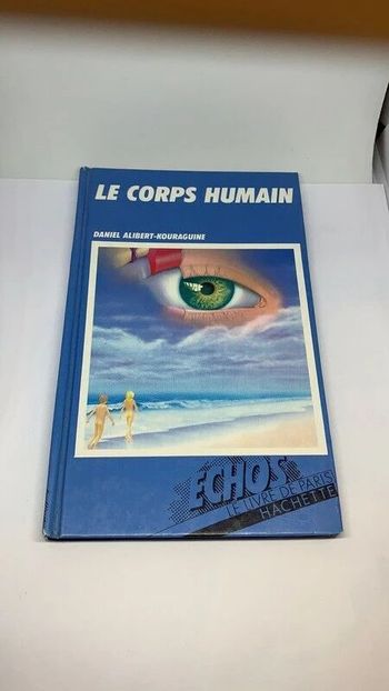 Livre Le Corps Humain - Daniel Alibert Kouraguine - Échos Hachette