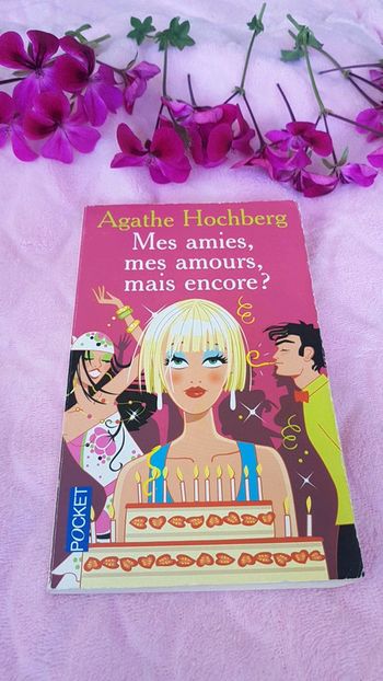 Mes amies, mes amours, mais encore ?