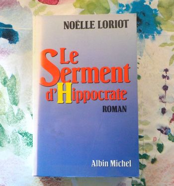 LE SERMENT D'HIPPOCRATE de Noëlle LORIOT Ed. Albin Michel