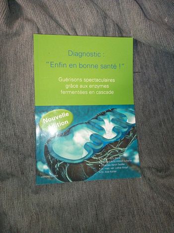 Diagnostic : enfin en bonne santé ! Guérisons spectaculaires grâce aux enzymes fermentées en cascade