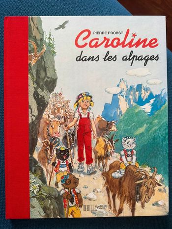 Livre édité en 1000 exemplaires dans le monde : Caroline dans les Alpages Pierre Probst album
