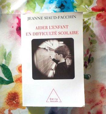 AIDER L'ENFANT EN DIFFICULTE SCOLAIRE par Jeanne SIAUD-FACCHIN Ed. Odile Jacob