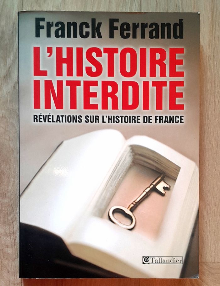 Franck Ferrand - L'Histoire interdite révélations sur l'Histoire de France