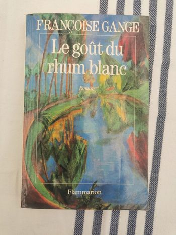 Le goût du rhum blanc, livre de Françoise Gange