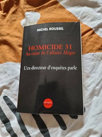 Homicide 31 au cœur de l affaire Alegre Michel Roussel