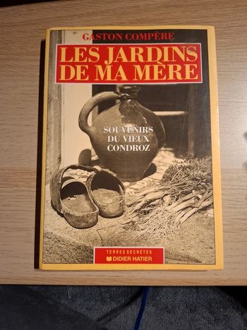 Les jardins de ma mère. Souvenirs du vieux condroz
