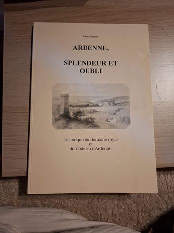 Ardenne, splendeur et oubli. Historique du domaine royal et du château d'ardenne