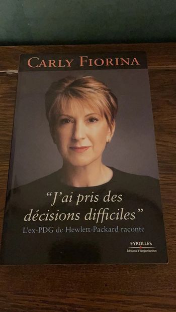 Carly Fiorina - J’ai pris des décisions difficiles