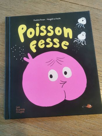 Poisson fesse. Pauline Pinson. Magali Le Huche 