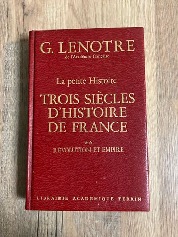 Beu livre-G.Lenotre-La petite histoire-Trois siècles d’histoire de France