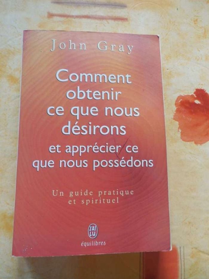 Livre de John Gray "Comment obtenir ce que nous désirons et apprécier ce que nous possédons"