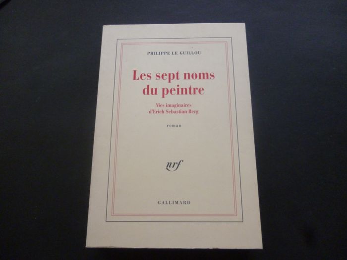 LES SEPT NOMS DU PEINTRE / PHILLIPPE LE GUILLOU / GALLIMARD
