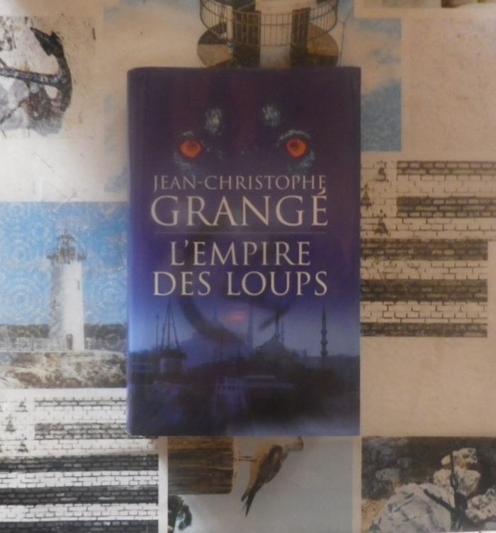 L'Empire des Loups de Jean-Christophe Grangé Ed. France Loisirs