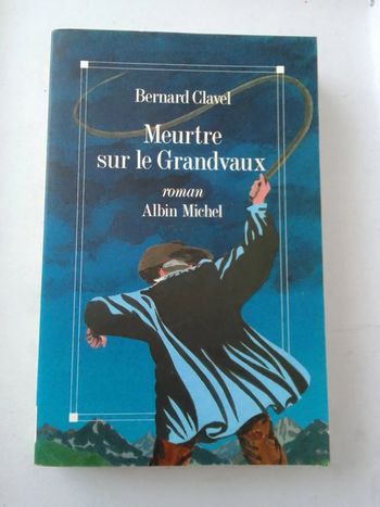 Bernard Clavel - Meurtre sur le Grandvaux