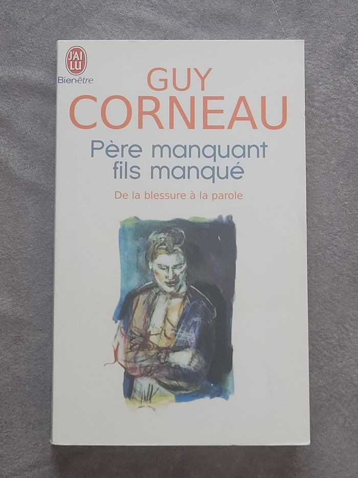 Père manquant fils manqué - De la blessure à la parole Guy Corneau