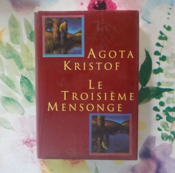LE TROISIEME MENSONGE de Agota KRISTOF Ed. France Loisirs