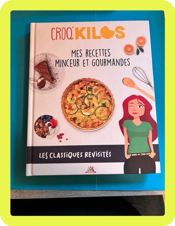 Livre de recette Croq’kilos, mes recettes minceur et gourmande, les classiques revisités