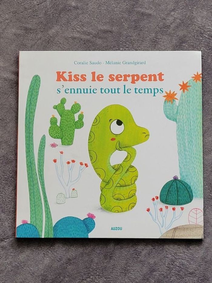 Kiss Le Serpent S'Ennuie Tout Le Temps Par Coralie Saudo, Mélanie Grandgirard