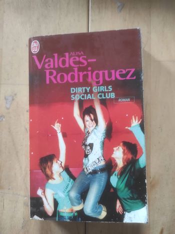 Dirty Girls Social Club Alisa Valdes-Rodriguez J'ai Lu 2006