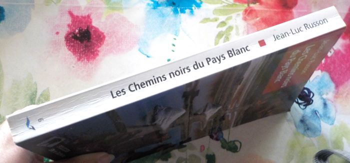 LES CHEMINS NOIRS DU PAYS BLANC de Jean-Luc ROUSSON Ed. Dorbestier - photo numéro 4